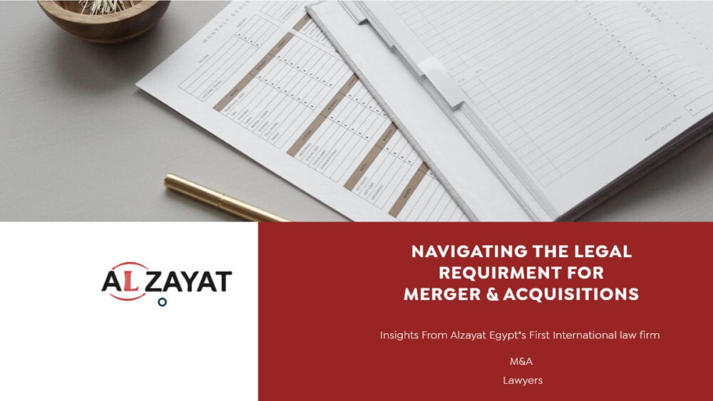 "Legal Requirements for Mergers & Acquisitions - Alzayat Egypt"s First international law firm